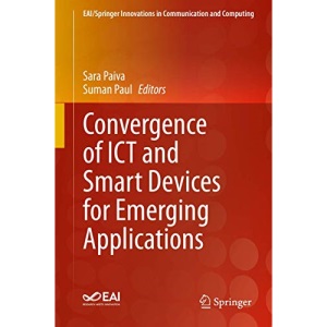 Convergence of ICT and Smart Devices for Emerging Applications (EAI/Springer Innovations in Communication and Computing)