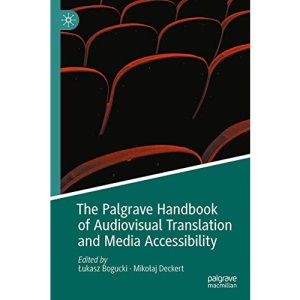 The Palgrave Handbook of Audiovisual Translation and Media Accessibility (Palgrave Studies in Translating and Interpreting)