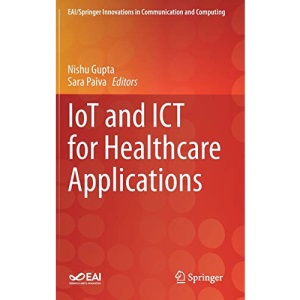 IoT and ICT for Healthcare Applications (EAI/Springer Innovations in Communication and Computing)