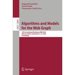 Algorithms and Models for the Web Graph: 17th International Workshop, WAW 2020, Warsaw, Poland, September 21–22, 2020, Proceedings: 12091 (Lecture Notes in Computer Science, 12091)