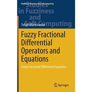 Fuzzy Fractional Differential Operators and Equations: Fuzzy Fractional Differential Equations: 397 (Studies in Fuzziness and Soft Computing, 397)