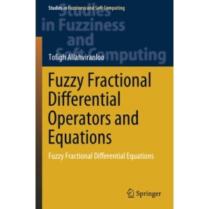 Fuzzy Fractional Differential Operators and Equations: Fuzzy Fractional Differential Equations: 397 (Studies in Fuzziness and Soft Computing, 397)