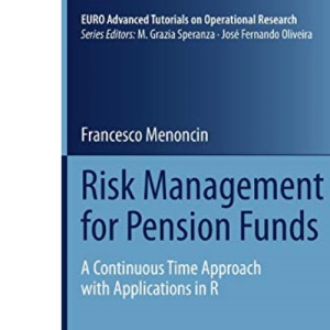 Risk Management for Pension Funds: A Continuous Time Approach with Applications in R (EURO Advanced Tutorials on Operational Research)