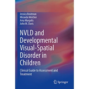 NVLD and Developmental Visual-Spatial Disorder in Children: Clinical Guide to Assessment and Treatment