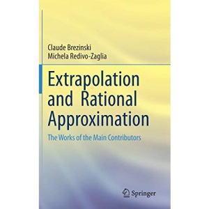 Extrapolation and Rational Approximation: The Works of the Main Contributors