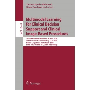 Multimodal Learning for Clinical Decision Support and Clinical Image-Based Procedures: 10th International Workshop, ML-CDS 2020, and 9th International ... (Lecture Notes in Computer Science, 12445)