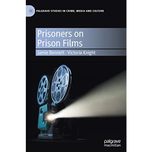 Prisoners on Prison Films (Palgrave Studies in Crime, Media and Culture)