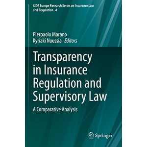 Transparency in Insurance Regulation and Supervisory Law: A Comparative Analysis: 4 (AIDA Europe Research Series on Insurance Law and Regulation, 4)