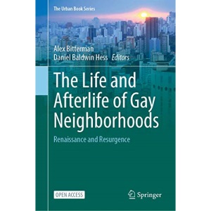 The Life and Afterlife of Gay Neighborhoods: Renaissance and Resurgence (The Urban Book Series)