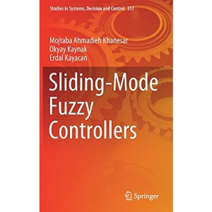Sliding-Mode Fuzzy Controllers: 357 (Studies in Systems, Decision and Control, 357)