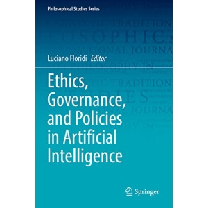 Ethics, Governance, and Policies in Artificial Intelligence: 144 (Philosophical Studies Series, 144)