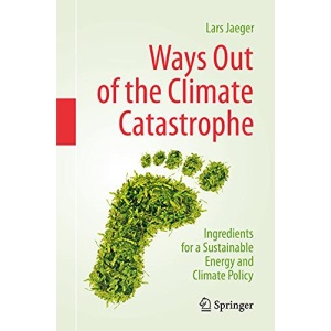 Ways Out of the Climate Catastrophe: Ingredients for a Sustainable Energy and Climate Policy