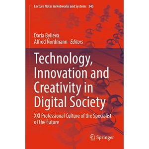 Technology, Innovation and Creativity in Digital Society: XXI Professional Culture of the Specialist of the Future: 345 (Lecture Notes in Networks and Systems, 345)