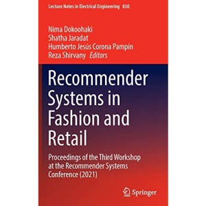 Recommender Systems in Fashion and Retail: Proceedings of the Third Workshop at the Recommender Systems Conference (2021): 830 (Lecture Notes in Electrical Engineering, 830)