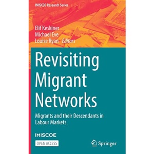 Revisiting Migrant Networks: Migrants and their Descendants in Labour Markets (IMISCOE Research Series)