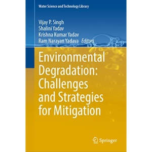 Environmental Degradation: Challenges and Strategies for Mitigation: 104 (Water Science and Technology Library, 104)