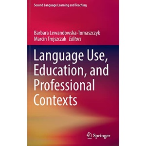 Language Use, Education, and Professional Contexts (Second Language Learning and Teaching)