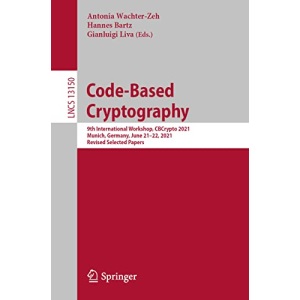 Code-Based Cryptography: 9th International Workshop, CBCrypto 2021 Munich, Germany, June 21–22, 2021 Revised Selected Papers: 13150 (Lecture Notes in Computer Science, 13150)