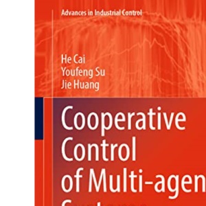 Cooperative Control of Multi-agent Systems: Distributed-Observer and Distributed-Internal-Model Approaches (Advances in Industrial Control)