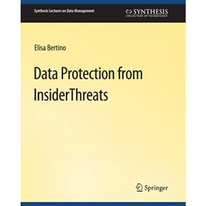 Data Protection from Insider Threats (Synthesis Lectures on Data Management)