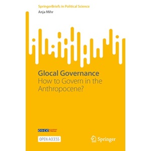 Glocal Governance: How to Govern in the Anthropocene? (SpringerBriefs in Political Science)