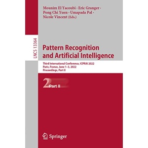 Pattern Recognition and Artificial Intelligence: Third International Conference, ICPRAI 2022, Paris, France, June 1–3, 2022, Proceedings, Part II: 13364 (Lecture Notes in Computer Science, 13364)