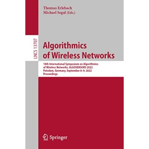 Algorithmics of Wireless Networks: 18th International Symposium on Algorithmics of Wireless Networks, ALGOSENSORS 2022, Potsdam, Germany, September ... (Lecture Notes in Computer Science, 13707)