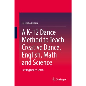 A K-12 Dance Method to Teach Creative Dance, ...
