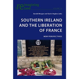 Southern Ireland and the Liberation of France: New Perspectives (Reimagining Ireland)