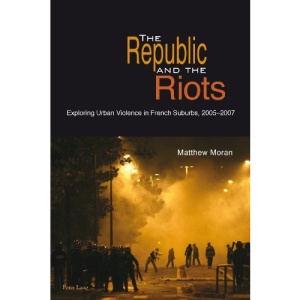 The Republic and the Riots: Exploring Urban Violence in French Suburbs, 2005-2007