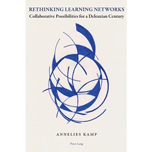 Rethinking Learning Networks; Collaborative Possibilities for a Deleuzian Century