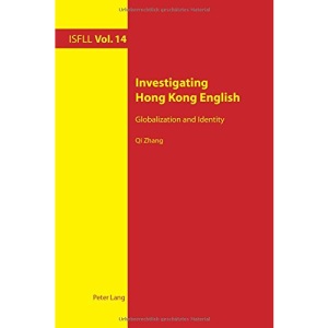 Investigating Hong Kong English: Globalization and Identity (Intercultural Studies and Foreign Language Learning)