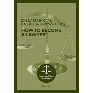 How To Become A Lawyer? (Cultures Juridiques et Politiques)