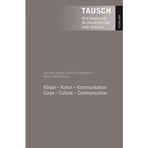 Koerper - Kultur - Kommunikation. Corps - Culture - Communication (Tausch)