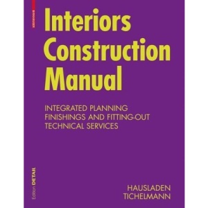Interiors Construction Manual: Integrated Planning, Finishings and Fitting-out, Technical Services (Detail Construction Manuals)