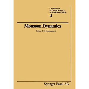 Monsoon Dynamics (Contributions to Current Research in Geophysics)