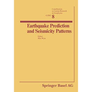 Earthquake Prediction and Seismicity Patterns (Contributions to Current Research in Geophysics)