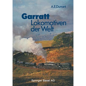 Garratt-Lokomotiven der Welt: Übersetzt Und Bearbeitet Von Wolfgang Stoffels