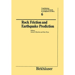 Rock Friction and Earthquake Prediction: 6 (Contributions to Current Research in Geophysics)