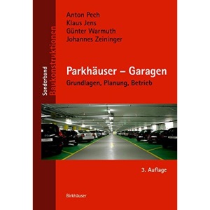 Parkhauser - Garagen: Grundlagen, Planung, Betrieb (Baukonstruktionen)