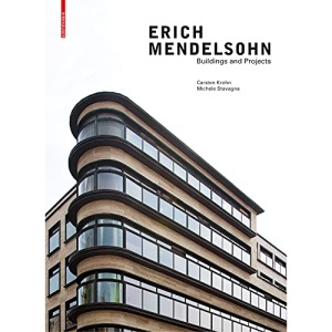 Erich Mendelsohn: Buildings and Projects