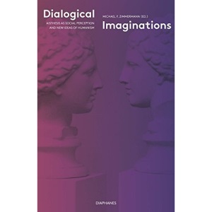 Dialogical Imaginations: Aisthesis as Social Perception and New Ideas of Humanism