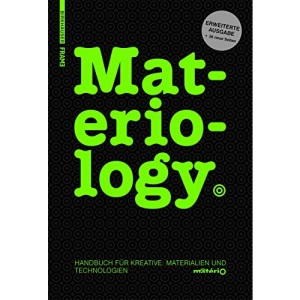 Materiology: Handbuch für Kreative: Materialien und Technologien