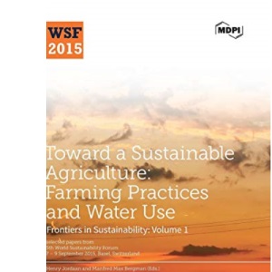 Toward a Sustainable Agriculture: Farming Practices and Water Use (1) (Frontiers in Sustainability)