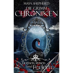 Die Grimm-Chroniken (Band 8): Dornen, Rosen und Federn