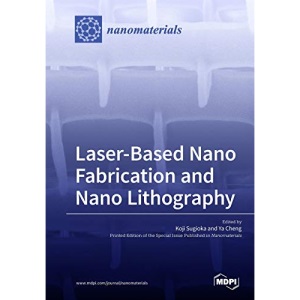Laser-Based Nano Fabrication and Nano Lithography