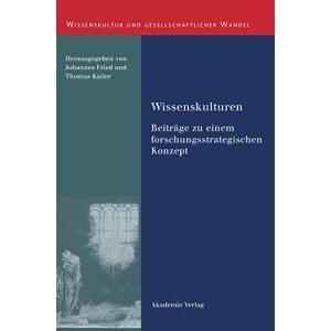 Wissenskulturen: Beiträge Zu Einem Forschungsstrategischen Konzept: 1 (Wissenskultur Und Gesellschaftlicher Wandel)