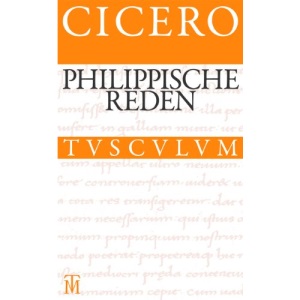 Die Philippischen Reden / Philippica: Lateinisch - Deutsch (Sammlung Tusculum)