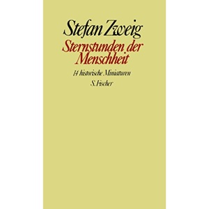 Sternstunden der Menschheit: Zwölf historische Miniaturen. Gesammelte Werke in Einzelbänden