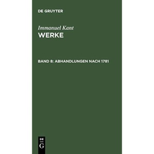 Abhandlungen nach 1781 (Kants Werke Akademie-textausgabe)